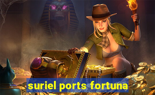 suriel ports fortuna